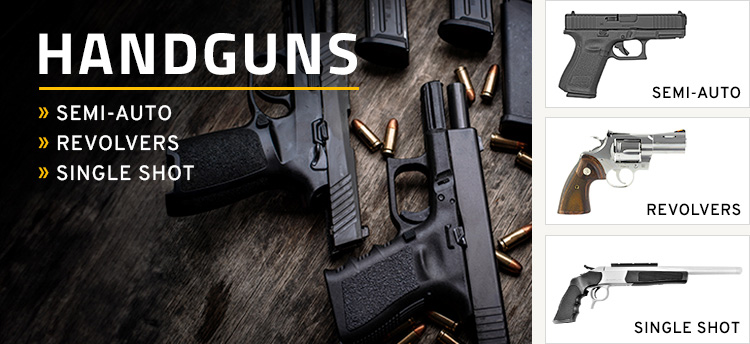 Shop Handguns by Semi-Auto, Revolvers, and Single Shot